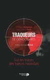 Philippe Brewaeys - Traqueurs de génocidaires - Sur les traces des tueurs rwandais.