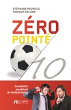 Thibaut Roland - Zéro pointé - Le bulletin accablant du football belge.