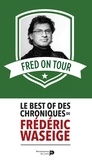Frédéric Waseige - Fred on Tour - Le best of des chroniques de Frédéric Waseige.
