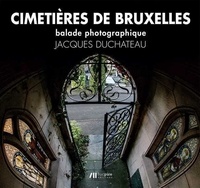 Jacques Duchateau - Cimetières de Bruxelles - Balade photographique.