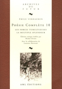Emile Verhaeren - Poésie complète - Tome 10, Les forces tumultueuses ; La multiple splendeur.