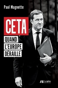 Paul Magnette - CETA - Quand l'Europe déraille.