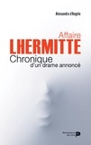 Alessandra D'Angelo - Affaire Lhermitte, comment juger l'impensable ? - Chronique d'un drame annoncé.