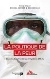 Au Sokhieng - La Politique de la peur - MSF et l’épidémie d’Ebola en Afrique de l’Ouest.