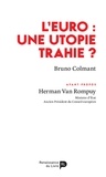 Bruno Colmant et Herman Van Rompuy - L’euro : une utopie trahie ?.