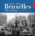 Chantal Kesteloot et Bénédicte Rochet - Bruxelles ville libérée (1944-1945).