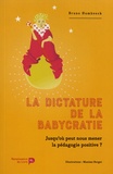 Bruno Humbeeck - La dictature de la babycratie - Jusqu'où peut nous mener la pédagogie positive ?.