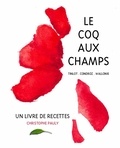  Pauly et  Gabriel - Le coq aux champs : Tinlot, Condroz, Wallonie : un livre de recettes - Un livre de recettes.