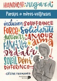 Céline Fremault - Paroles de mères-veilleuses - Parcours face au handicap d’un enfant.