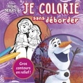 Collectif - Disney La Reine des Neiges 2 - Je colorie sans déborder (Olaf et Anna et Elsa petites).