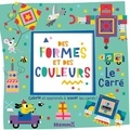 Dupont Monsieur et  Collectif - Des formes et des couleurs - Le carré - Colorie et apprends à tracer des carrés !.