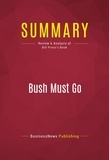 Publishing Businessnews - Summary: Bush Must Go - Review and Analysis of Bill Press's Book.