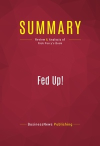 Publishing Businessnews - Summary: Fed Up! - Review and Analysis of Rick Perry's Book.