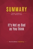 Publishing Businessnews - Summary: It's Not as Bad as You Think - Review and Analysis of Brian S. Wesbury's Book.