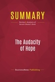 Publishing Businessnews - Summary: The Audacity Of Hope - Review and Analysis of Barack Obama's Book.