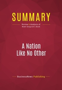 Publishing Businessnews - Summary: A Nation Like No Other - Review and Analysis of Newt Gingrich's Book.