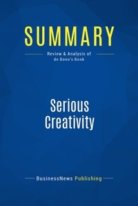Publishing Businessnews - Summary: Serious Creativity - Review and Analysis of de Bono's Book.