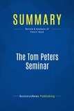 Publishing Businessnews - Summary: The Tom Peters Seminar - Review and Analysis of Peters' Book.