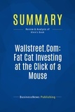 Publishing Businessnews - Summary: Wallstreet.Com: Fat Cat Investing at the Click of a Mouse - Review and Analysis of Klein's Book.