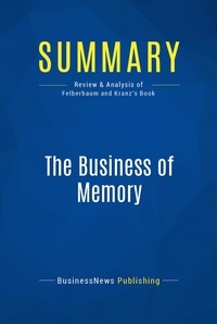 Publishing Businessnews - Summary: The Business of Memory - Review and Analysis of Felberbaum and Kranz's Book.