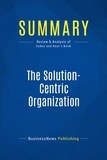  BusinessNews Publishing - The Solution-Centric Organization - Review & Analysis of Eades and Kear's Book.