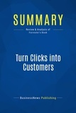 Publishing Businessnews - Summary: Turn Clicks into Customers - Review and Analysis of Forrester's Book.