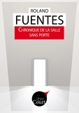 Roland Fuentès et  Libre Court - Chronique de la salle sans porte - Nouvelle.
