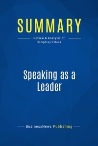 Publishing Businessnews - Summary: Speaking as a Leader - Review and Analysis of Humphrey's Book.