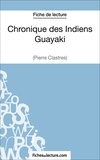  Fichesdelecture.com - Chronique des Indiens Guayaki - Analyse complète de l'oeuvre.
