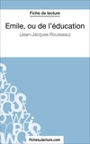 Jean-Jacques Rousseau - Emile, ou de l'éducation - Analyse complète de l'oeuvre.