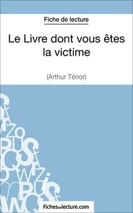  Fichesdelecture.com - Le livre dont vous êtes la victime - Analyse complète de l'oeuvre.