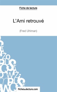  Fichesdelecture.com - L'ami retrouvé - Analyse complète de l'oeuvre.