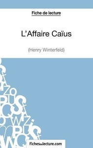  Fichesdelecture.com - L'affaire Caïus - Analyse complète de l'oeuvre.