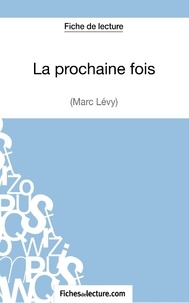  Fichesdelecture.com - La prochaine fois - Analyse complète de l'oeuvre.