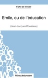 Jean-Jacques Rousseau - Emile, ou de l'éducation - Analyse complète de l'oeuvre.