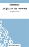 Gregory Jaucot et  Fichesdelecture.com - Les jeux et les hommes - Analyse complète de l'oeuvre.