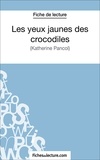 Amandine Lilois et  Fichesdelecture.com - Les yeux jaunes des crocodiles - Analyse complète de l'oeuvre.