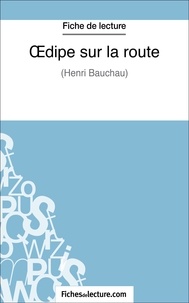 Gregory Jaucot et  Fichesdelecture.com - Oedipe sur la route - Analyse complète de l'oeuvre.