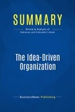 Publishing Businessnews - Summary: The Idea-Driven Organization - Review and Analysis of Robinson and Schroeder's Book.