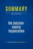  BusinessNews Publishing - The Solution-Centric Organization - Review & Analysis of Eades and Kear's Book.