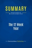 Publishing Businessnews - Summary: The 12 Week Year - Review and Analysis of Moran and Lennington's Book.