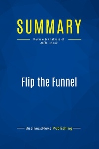 Publishing Businessnews - Summary: Flip the Funnel - Review and Analysis of Jaffe's Book.