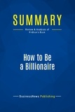 Publishing Businessnews - Summary: How to Be a Billionaire - Review and Analysis of Fridson's Book.