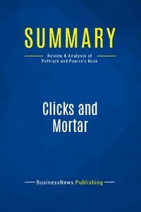 Publishing Businessnews - Summary: Clicks and Mortar - Review and Analysis of Pottruck and Pearce's Book.