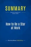 Publishing Businessnews - Summary: How to Be a Star at Work - Review and Analysis of Kelley's Book.