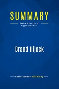 Publishing Businessnews - Summary: Brand Hijack - Review and Analysis of Wipperfurth's Book.