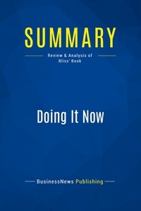 Publishing Businessnews - Summary: Doing It Now - Review and Analysis of Bliss' Book.