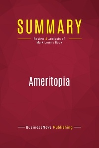 Publishing Businessnews - Summary: Ameritopia - Review and Analysis of Mark Levin's Book.