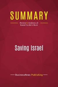 Publishing Businessnews - Summary: Saving Israel - Review and Analysis of Daniel Gordis's Book.