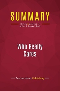 Publishing Businessnews - Summary: Who Really Cares - Review and Analysis of Arthur C. Brooks's Book.